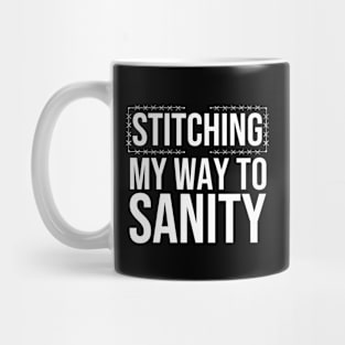 Stitching My Way To Sanity Mug